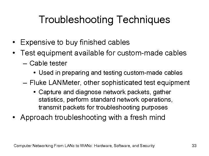 Troubleshooting Techniques • Expensive to buy finished cables • Test equipment available for custom-made