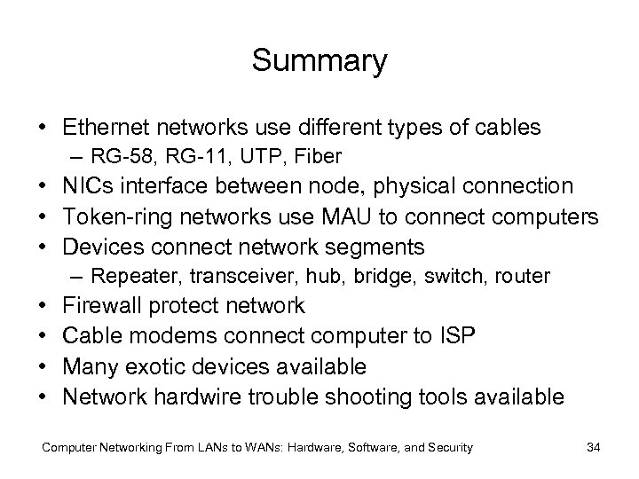 Summary • Ethernet networks use different types of cables – RG-58, RG-11, UTP, Fiber