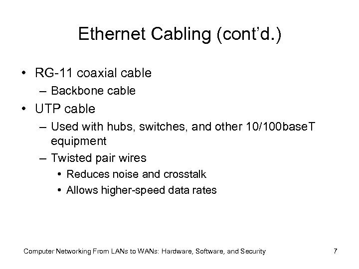 Ethernet Cabling (cont’d. ) • RG-11 coaxial cable – Backbone cable • UTP cable