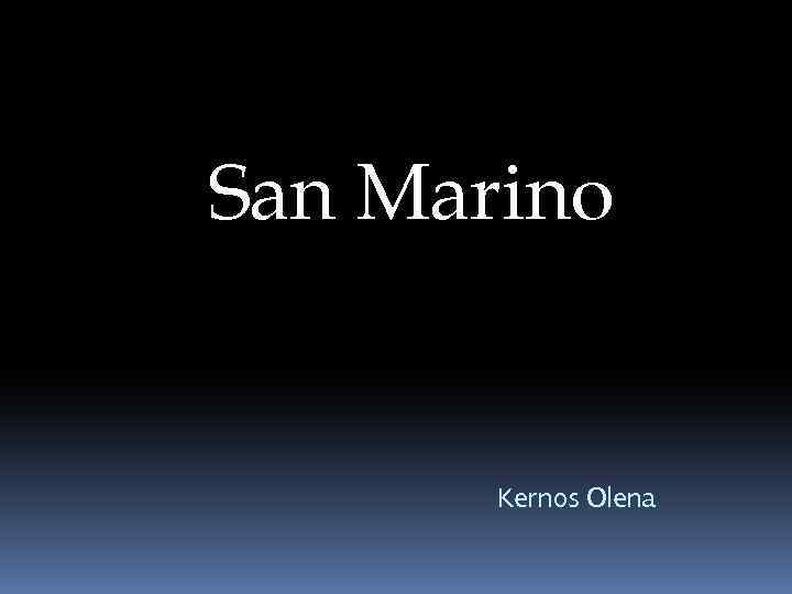 San Marino Kernos Olena 