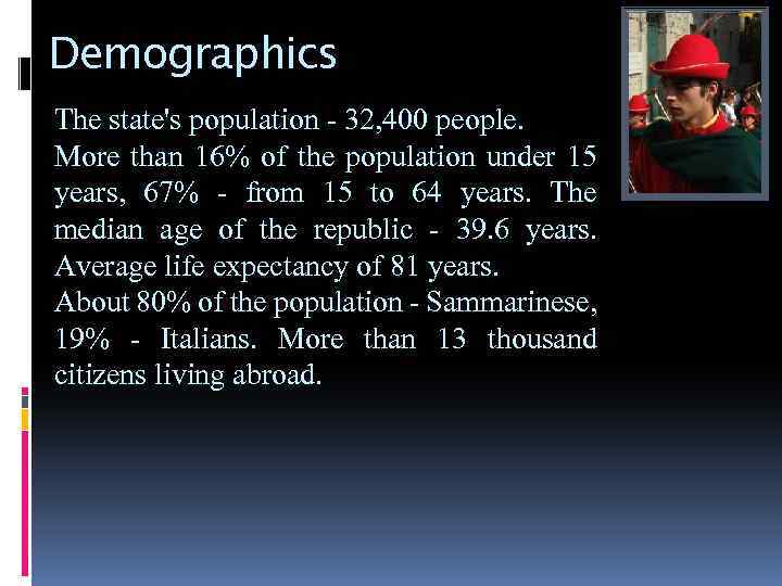 Demographics The state's population - 32, 400 people. More than 16% of the population