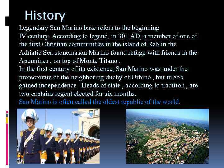 History Legendary San Marino base refers to the beginning IV century. According to legend,