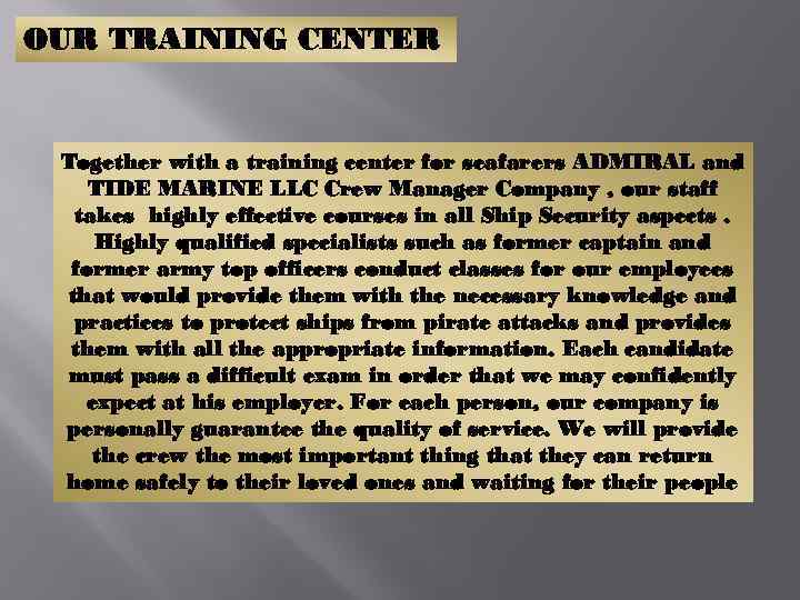 OUR TRAINING CENTER Together with a training center for seafarers ADMIRAL and TIDE MARINE