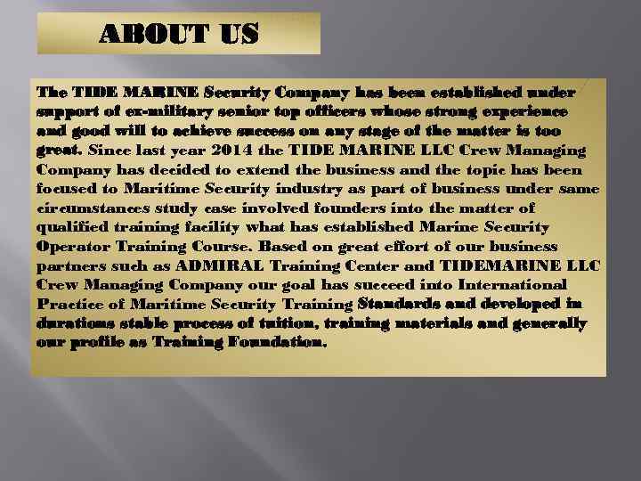 ABOUT US The TIDE MARINE Security Company has been established under support of ex-military