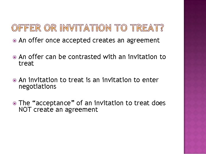  An offer once accepted creates an agreement An offer can be contrasted with