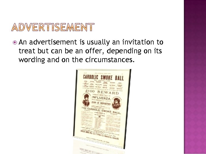  An advertisement is usually an invitation to treat but can be an offer,