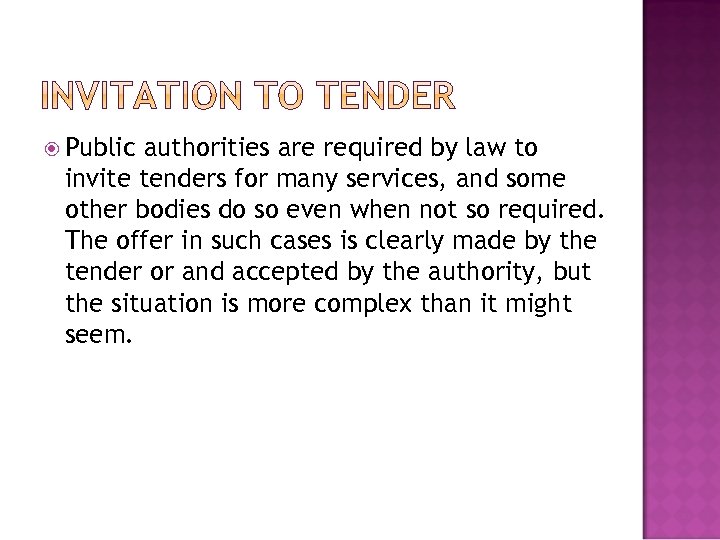  Public authorities are required by law to invite tenders for many services, and