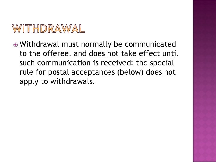  Withdrawal must normally be communicated to the offeree, and does not take effect