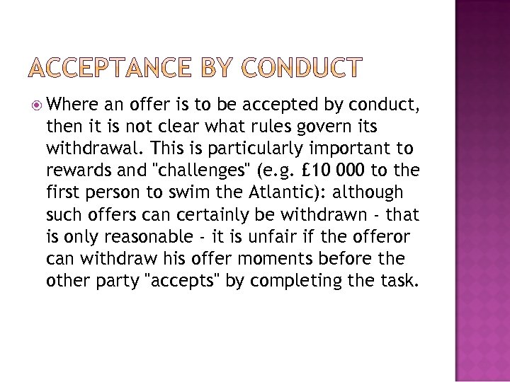  Where an offer is to be accepted by conduct, then it is not