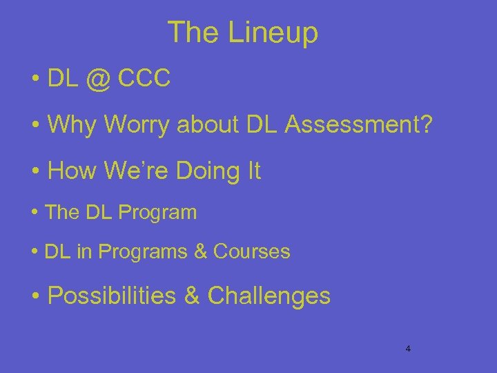 The Lineup • DL @ CCC • Why Worry about DL Assessment? • How
