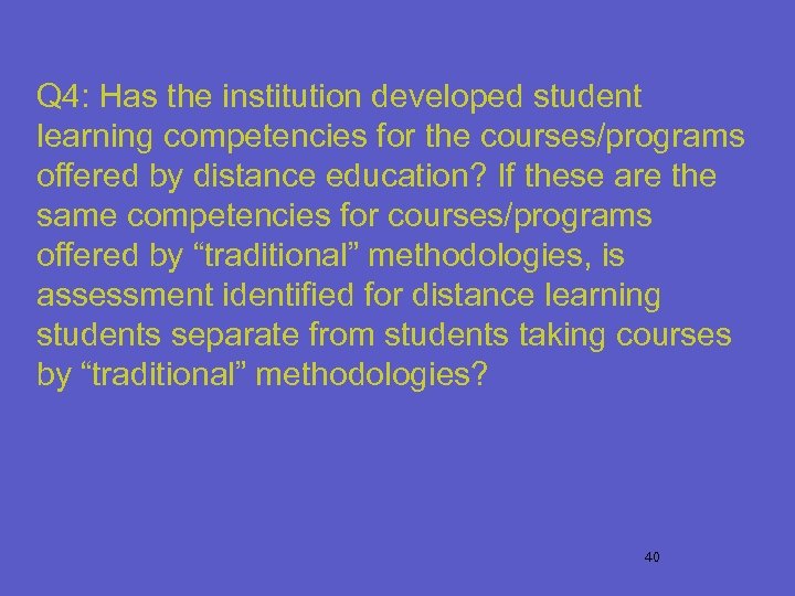 Q 4: Has the institution developed student learning competencies for the courses/programs offered by