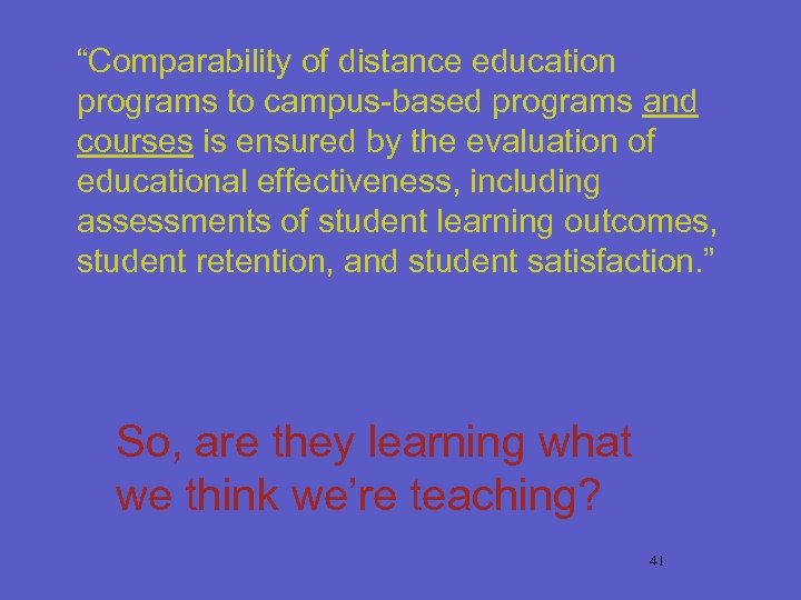 “Comparability of distance education programs to campus-based programs and courses is ensured by the