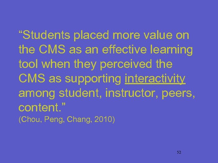 “Students placed more value on the CMS as an effective learning tool when they