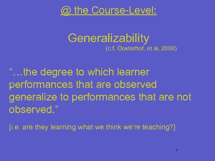 @ the Course-Level: Generalizability (c. f. Oosterhof, et al, 2008) “…the degree to which