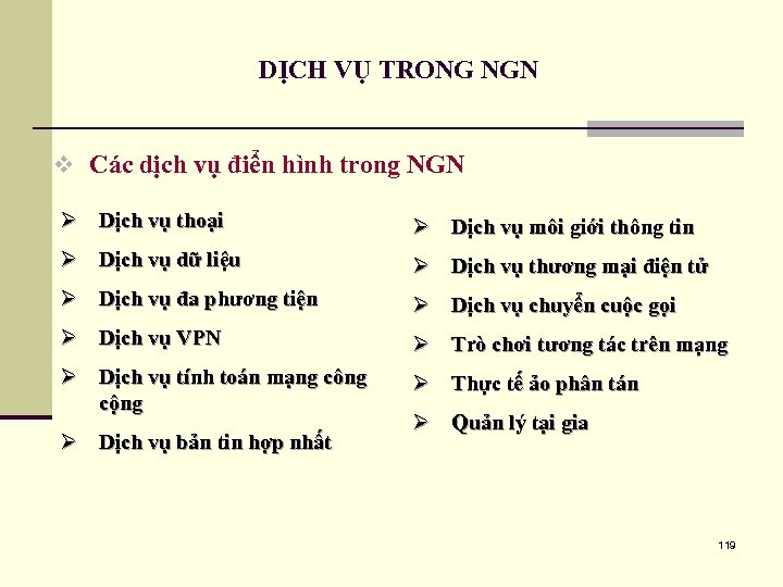 DỊCH VỤ TRONG NGN v Các dịch vụ điển hình trong NGN Ø Dịch