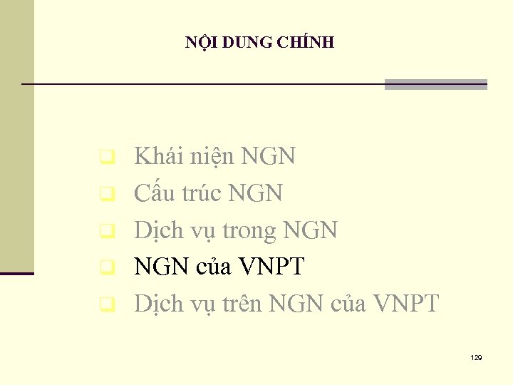 NỘI DUNG CHÍNH q q q Khái niện NGN Cấu trúc NGN Dịch vụ