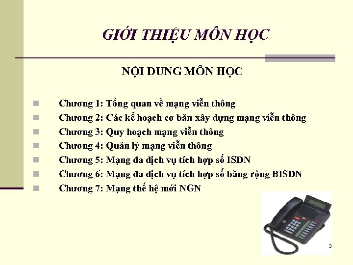 GIỚI THIỆU MÔN HỌC NỘI DUNG MÔN HỌC n n n n Chương 1: