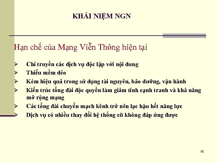 KHÁI NIỆM NGN Hạn chế của Mạng Viễn Thông hiện tại Ø Ø Ø