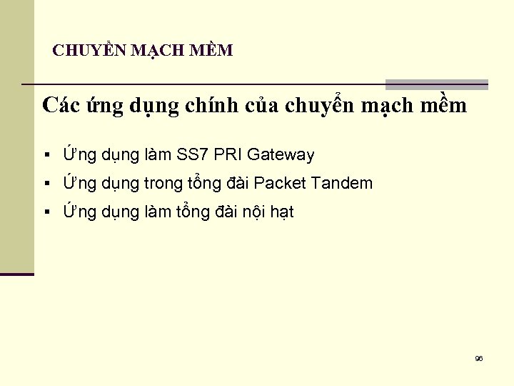 CHUYỂN MẠCH MỀM Các ứng dụng chính của chuyển mạch mềm § Ứng dụng