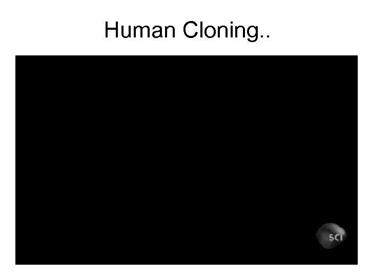 Human Cloning. . 