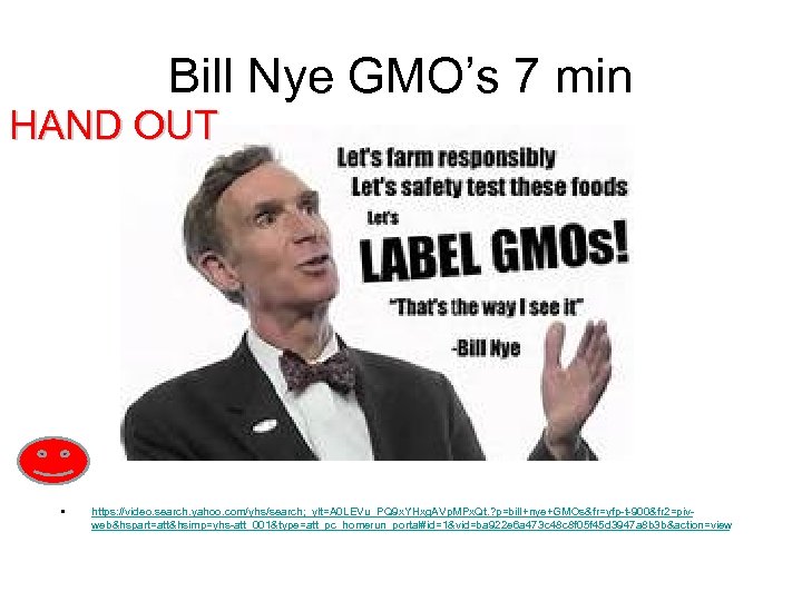 Bill Nye GMO’s 7 min HAND OUT • https: //video. search. yahoo. com/yhs/search; _ylt=A