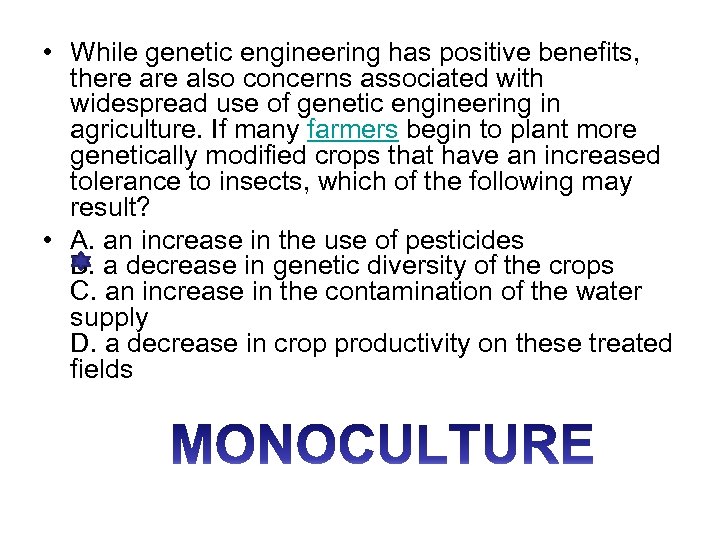  • While genetic engineering has positive benefits, there also concerns associated with widespread