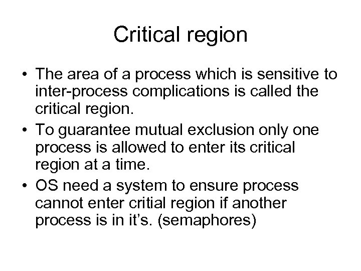 Critical region • The area of a process which is sensitive to inter-process complications