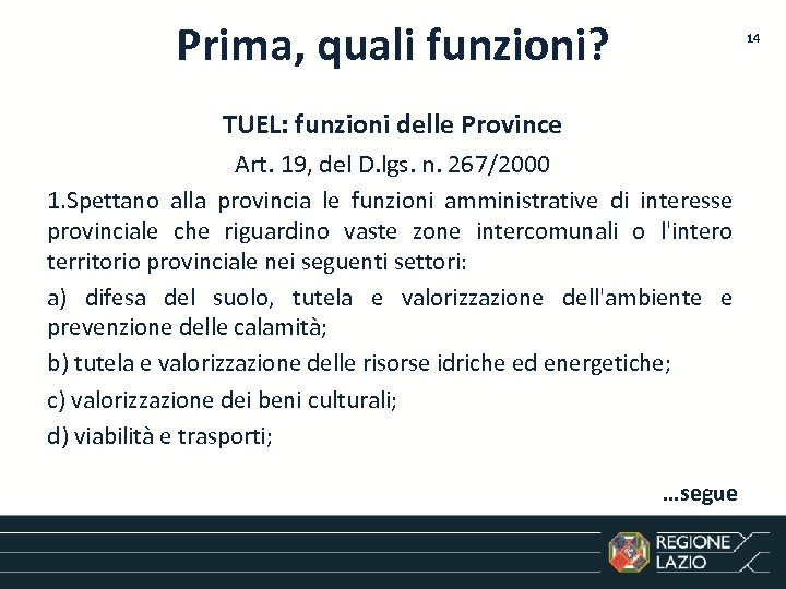 Prima, quali funzioni? 14 TUEL: funzioni delle Province Art. 19, del D. lgs. n.