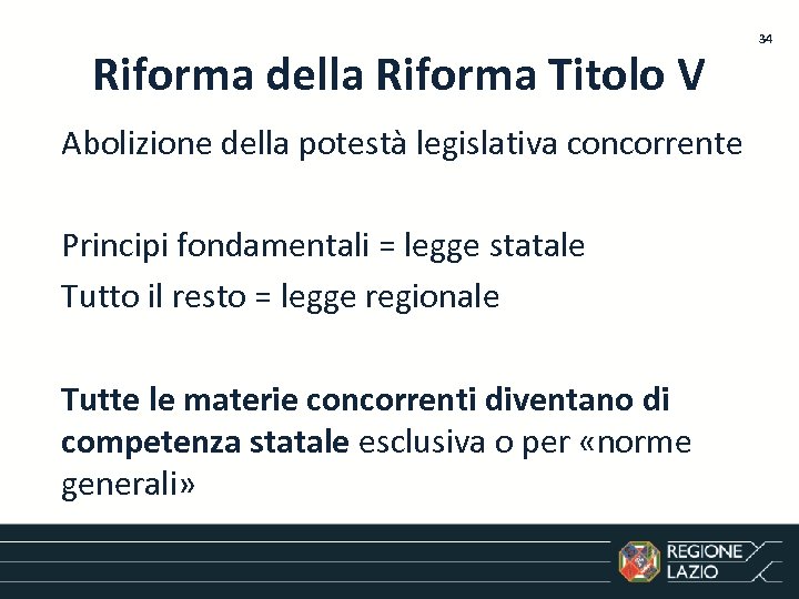 Riforma della Riforma Titolo V Abolizione della potestà legislativa concorrente Principi fondamentali = legge