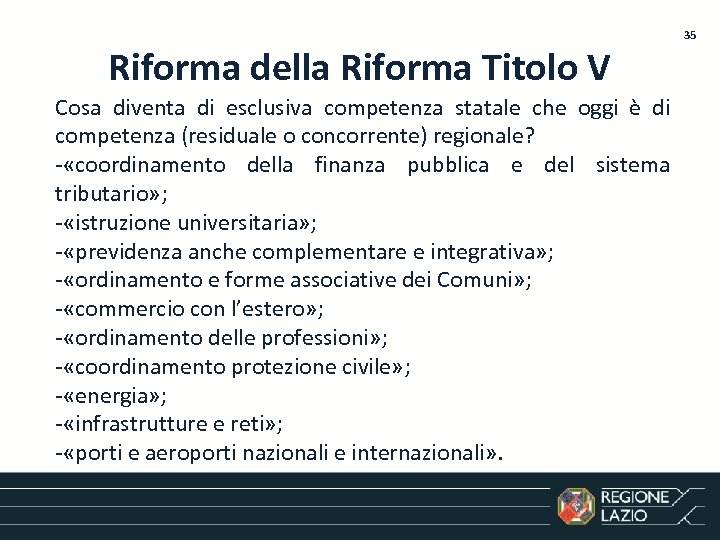 Riforma della Riforma Titolo V Cosa diventa di esclusiva competenza statale che oggi è
