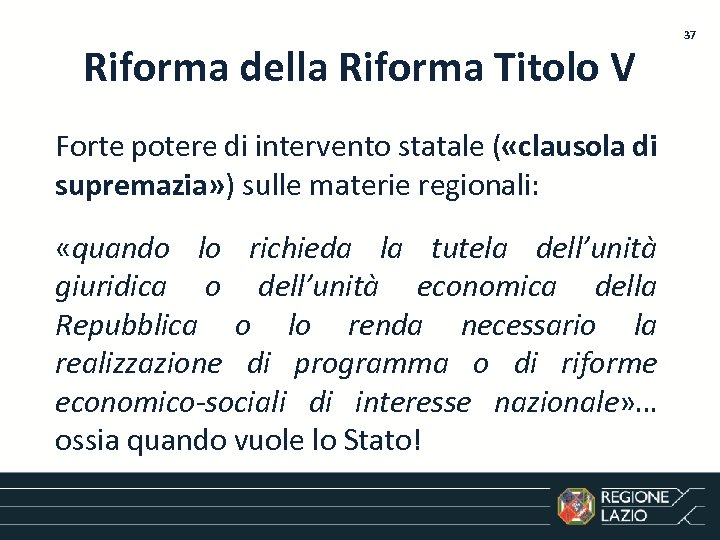 Riforma della Riforma Titolo V Forte potere di intervento statale ( «clausola di supremazia»