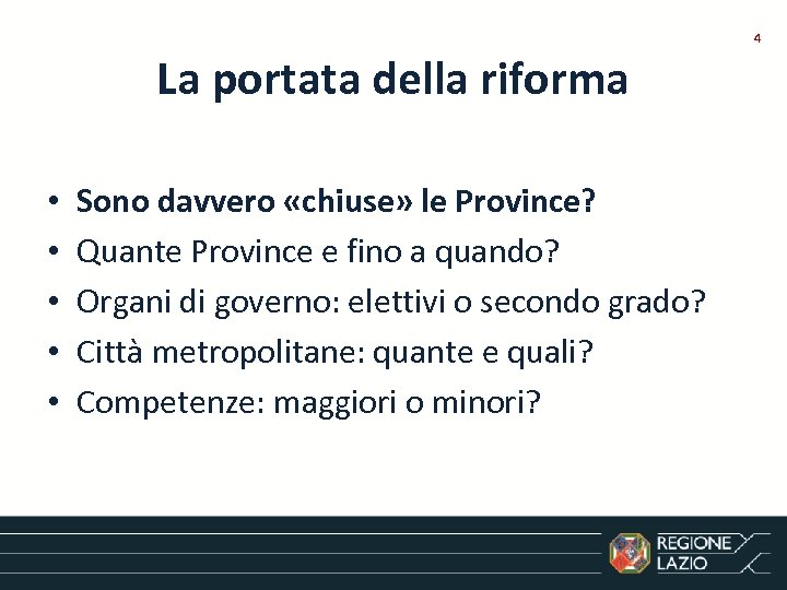 4 La portata della riforma • • • Sono davvero «chiuse» le Province? Quante