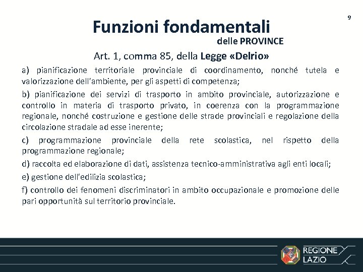 Funzioni fondamentali delle PROVINCE Art. 1, comma 85, della Legge «Delrio» a) pianificazione territoriale
