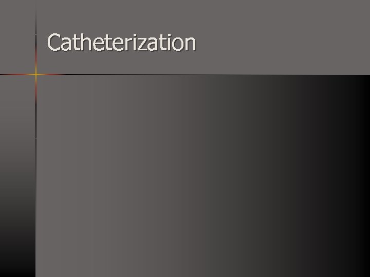 Catheterization 