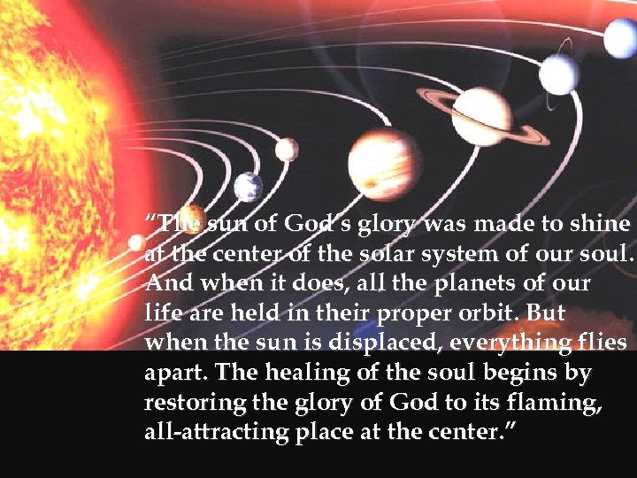 “The sun of God’s glory was made to shine at the center of the