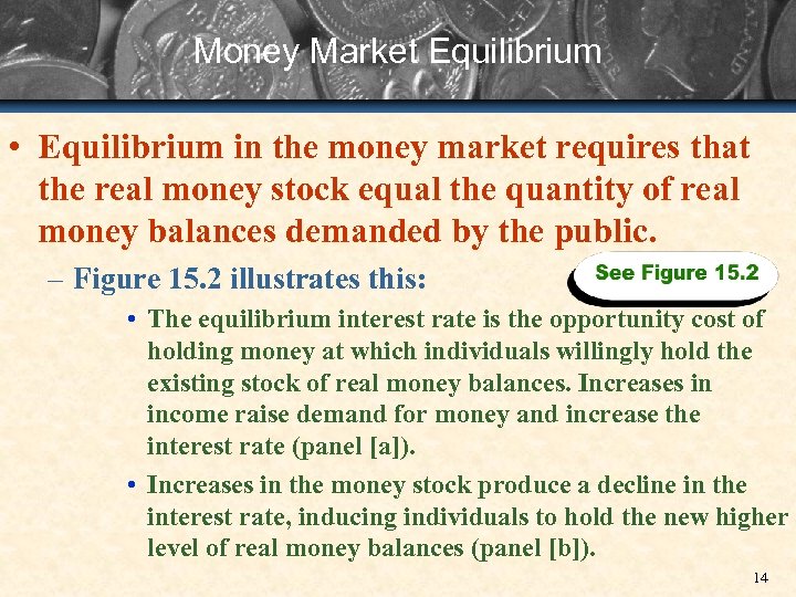 Money Market Equilibrium • Equilibrium in the money market requires that the real money