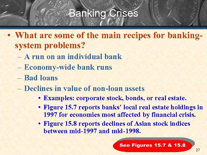 Banking Crises • What are some of the main recipes for bankingsystem problems? –