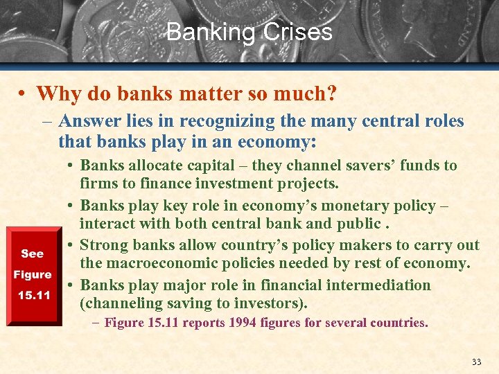 Banking Crises • Why do banks matter so much? – Answer lies in recognizing