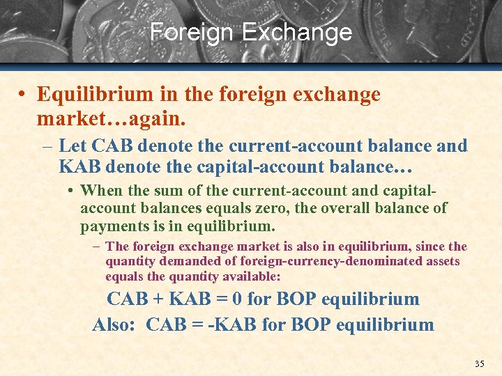 Foreign Exchange • Equilibrium in the foreign exchange market…again. – Let CAB denote the