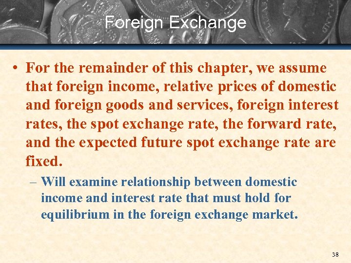 Foreign Exchange • For the remainder of this chapter, we assume that foreign income,