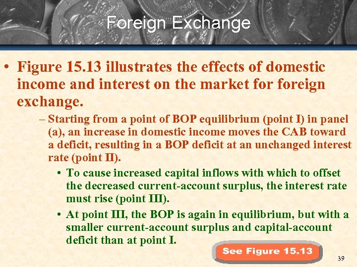 Foreign Exchange • Figure 15. 13 illustrates the effects of domestic income and interest