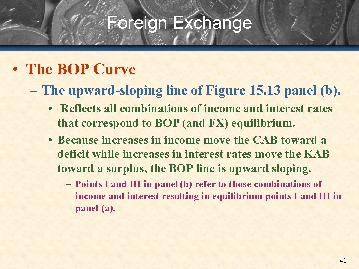 Foreign Exchange • The BOP Curve – The upward-sloping line of Figure 15. 13