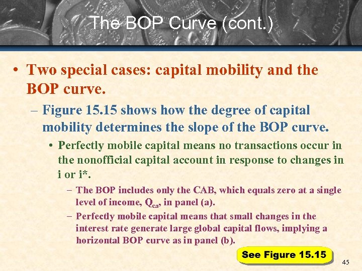 The BOP Curve (cont. ) • Two special cases: capital mobility and the BOP