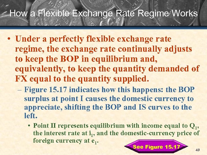 How a Flexible Exchange Rate Regime Works • Under a perfectly flexible exchange rate