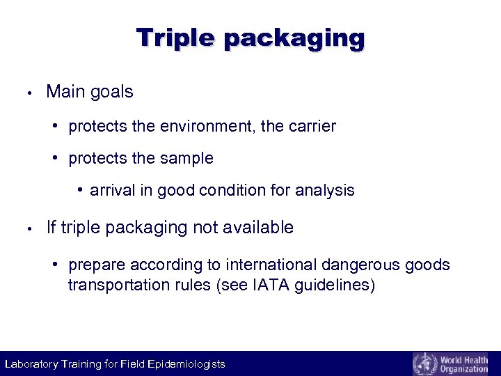 Triple packaging • Main goals • protects the environment, the carrier • protects the