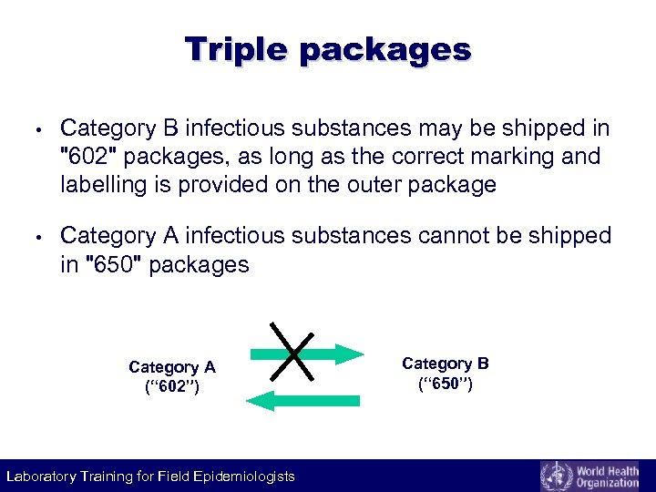 Triple packages • Category B infectious substances may be shipped in "602" packages, as