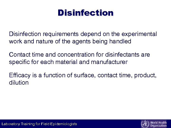 Disinfection requirements depend on the experimental work and nature of the agents being handled