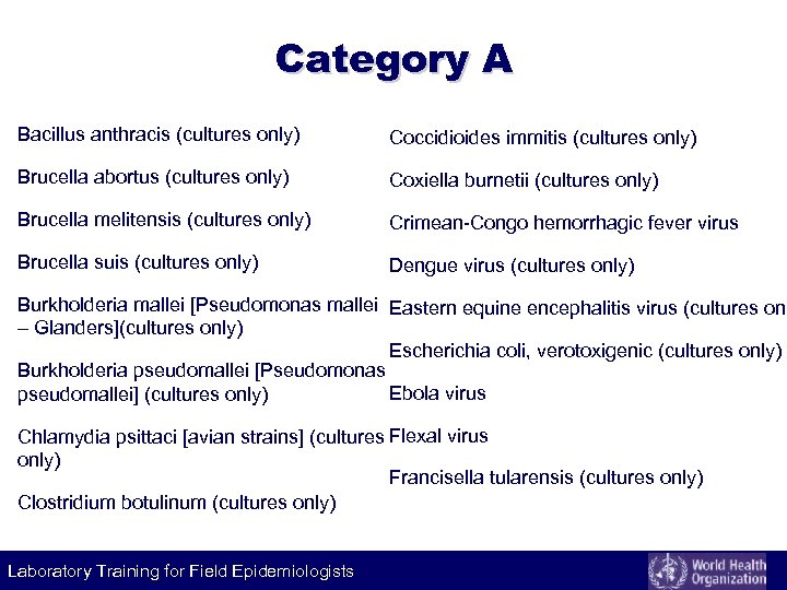Category A Bacillus anthracis (cultures only) Coccidioides immitis (cultures only) Brucella abortus (cultures only)
