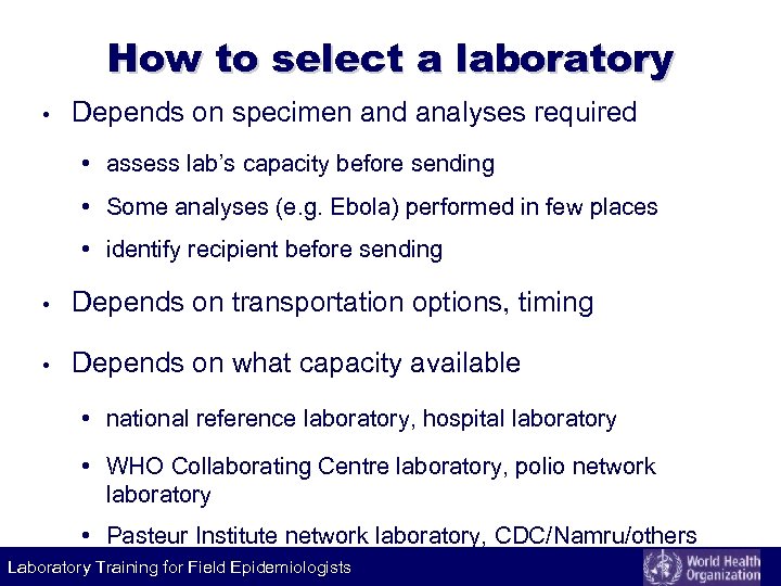 How to select a laboratory • Depends on specimen and analyses required • assess
