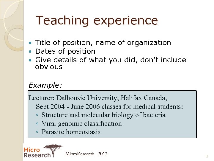 Teaching experience Title of position, name of organization Dates of position Give details of